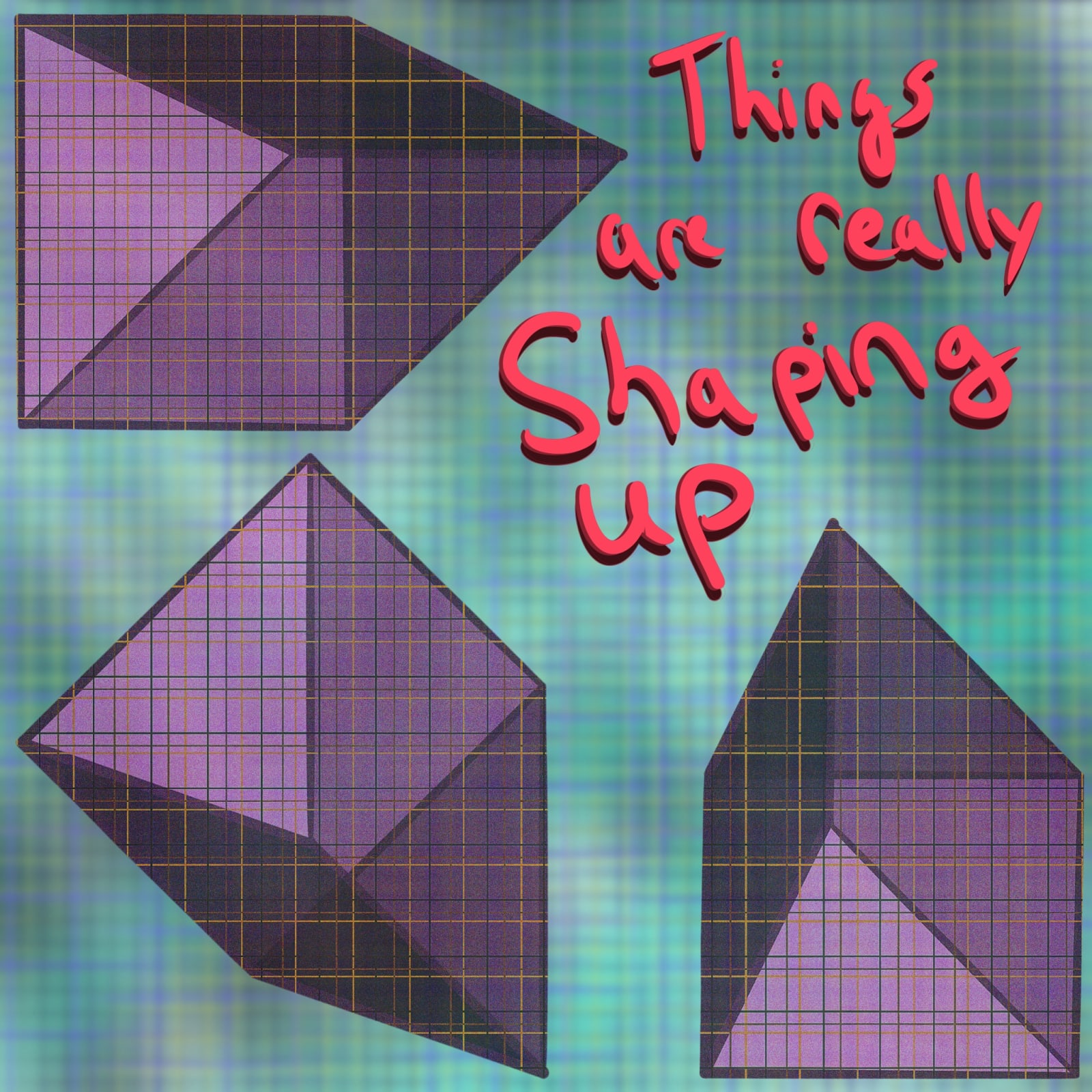 Artwork titled “Things are really shaping up”