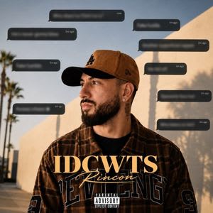 Rincon - IDCWTS (I Don't Care What They Say)