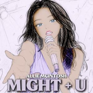 Allie McIntosh - Might + U