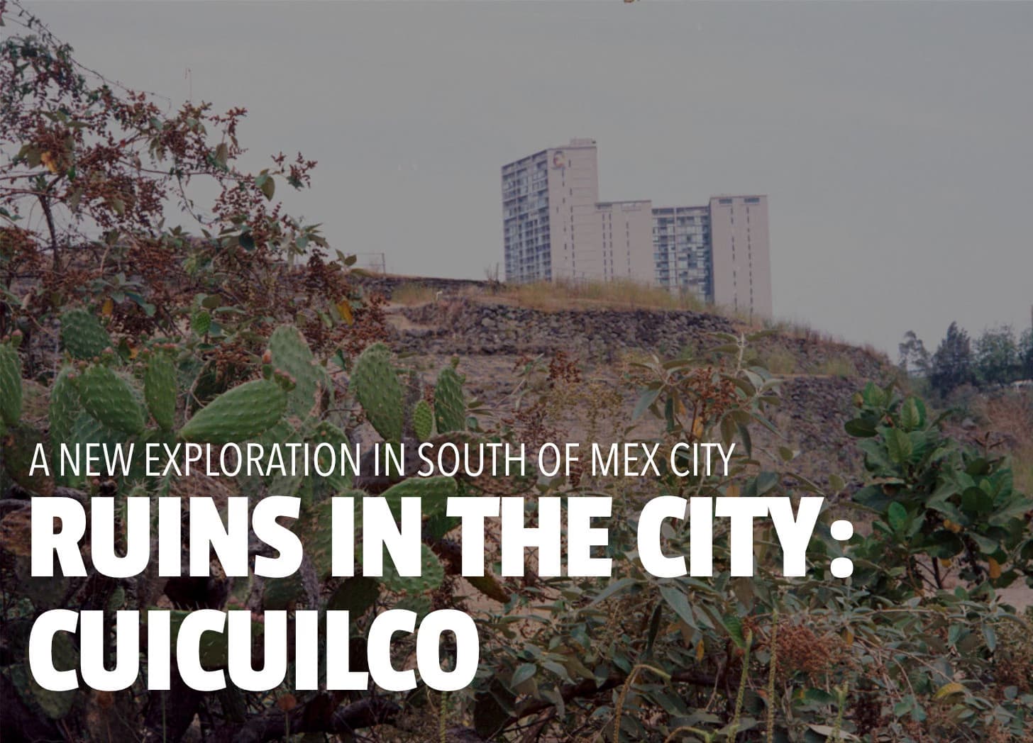 Ruins in the City: A Film Walk Through Cuicuilco