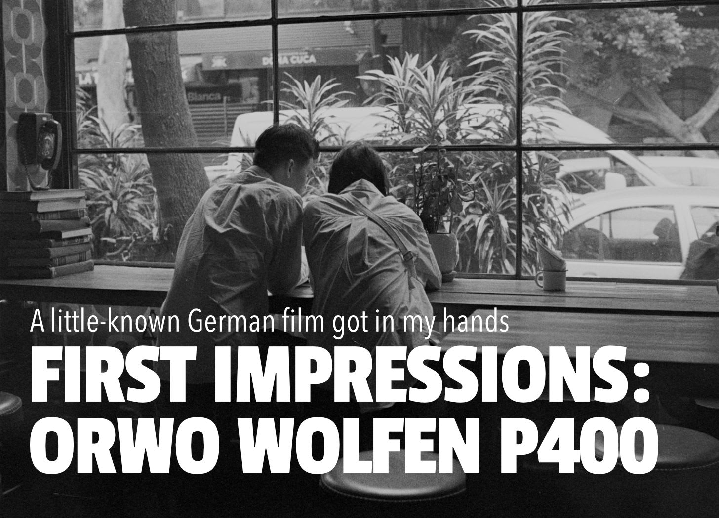 ORWO Wolfen P400: First Impressions