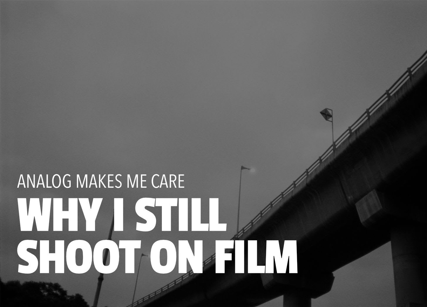 Why I Still Shoot Film