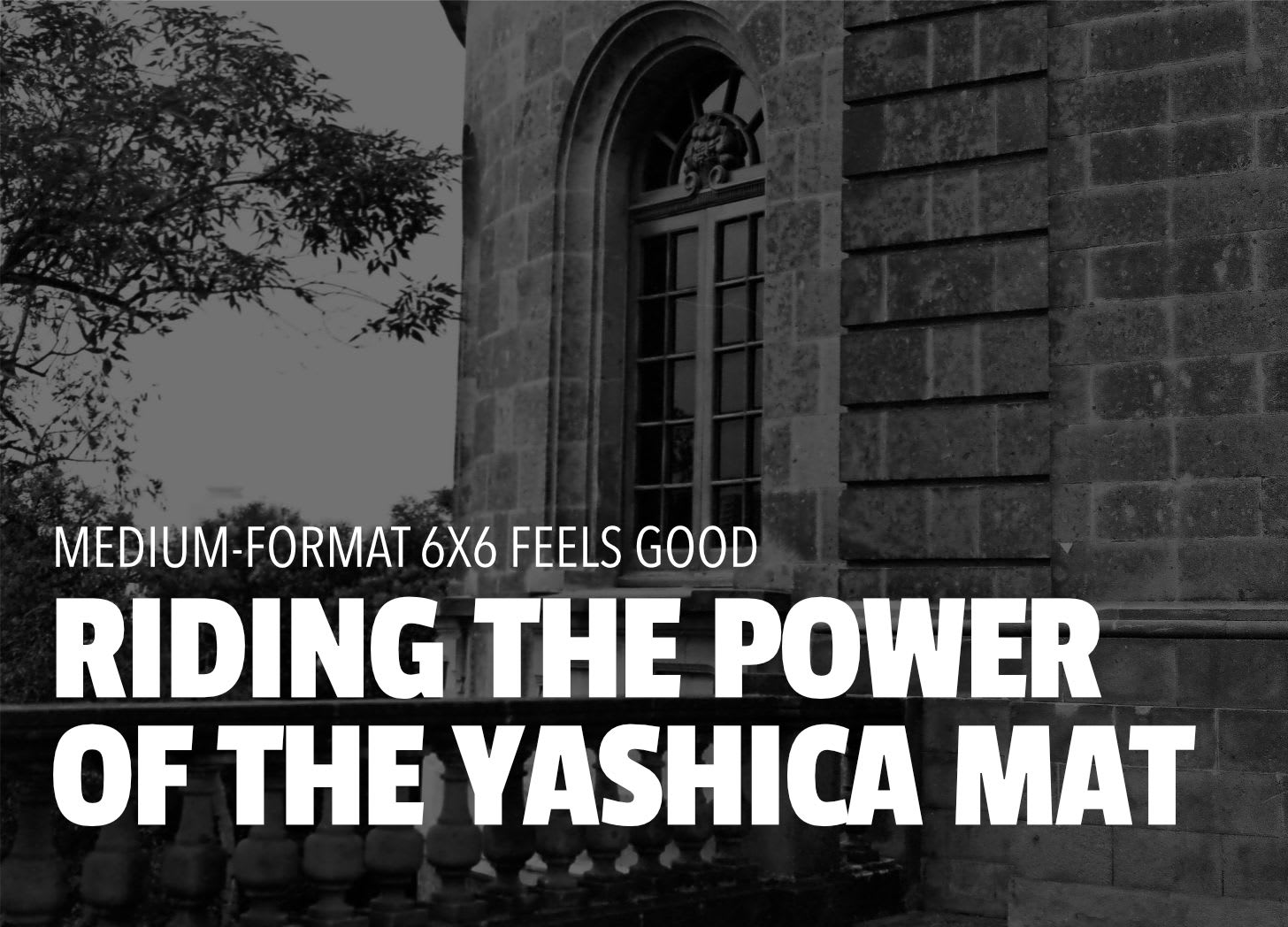 Riding the Power of the Yashica MAT LM