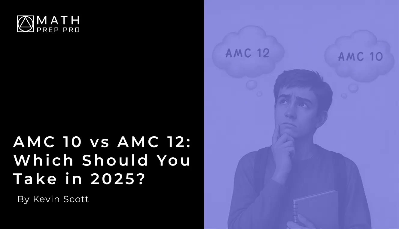 AMC 10 vs AMC 12: Which Should You Take in 2025?