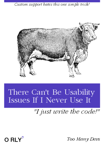 Spoof O'Reilly book cover that reads 'There Can't Be Usability Issues If I Never Use It