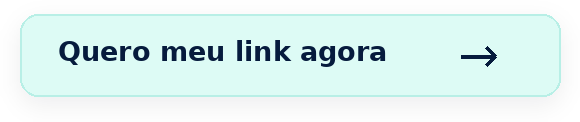 Quero meu link agora