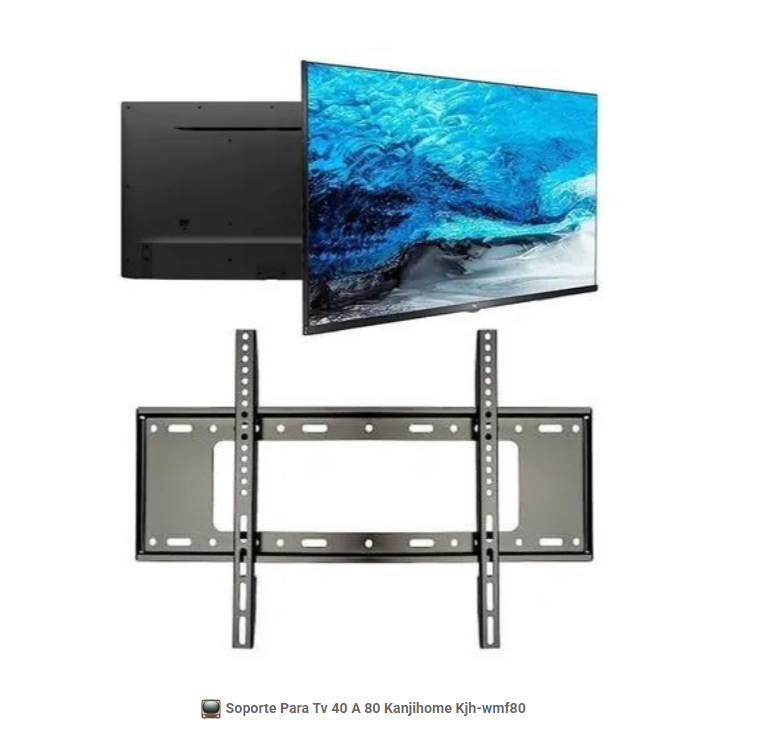 SOPORTE PARA TV 40 A 80 KANJIHOME