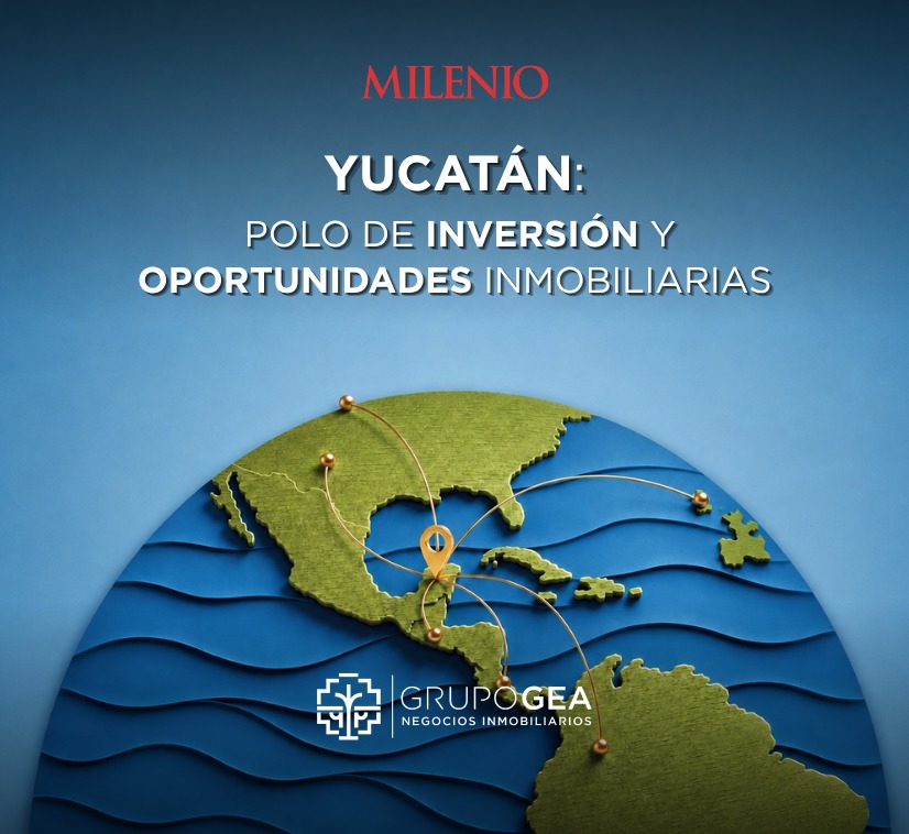 Inversión en Yucatán con Grupo GEA