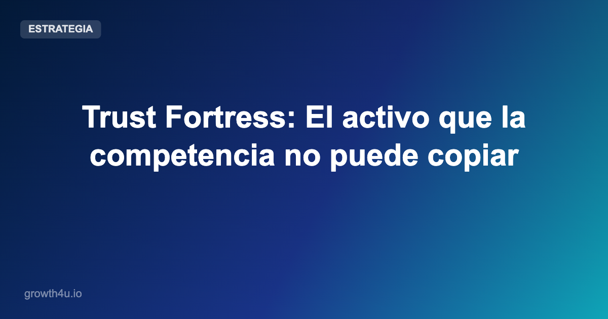 Trust Fortress: El activo que la competencia no puede copiar