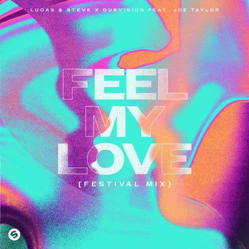 LUCAS & STEVE X DUBVISION - FEEL MY LOVE (FEAT. JOE TAYLOR)