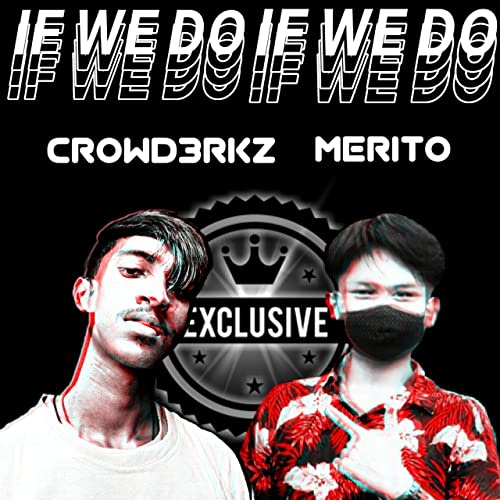 MERITO & CROWD3RKZ - If We Do