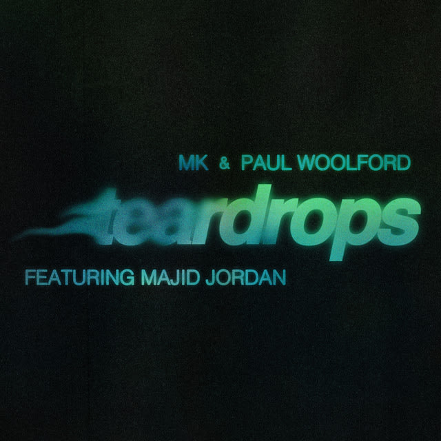 MK & Paul Woolford ft. Majid Jordan - Teardrops
