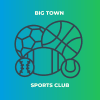 Big Town Sports Club