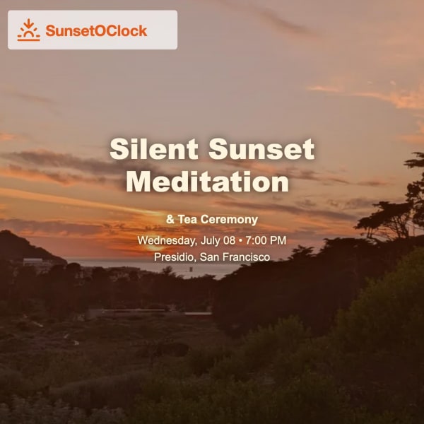 [SunsetOClock] 🌅 Silent Sunset Meditation & Tea Ceremony 🍵