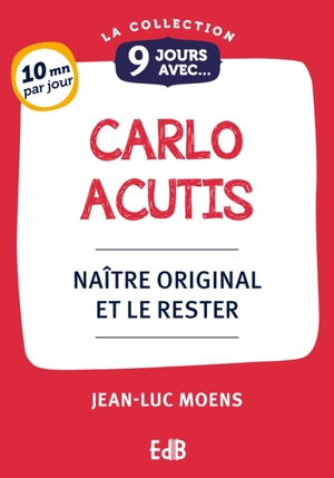 9 jours avec Carlo Acutis : naître original et le rester