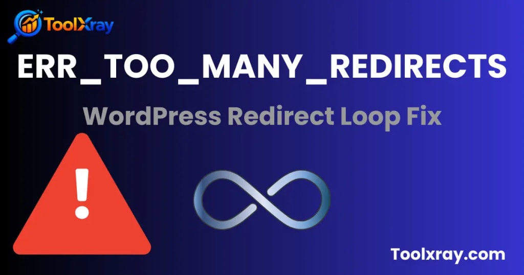 err_too_many_redirects wordpress fix guide 2026 toolxray