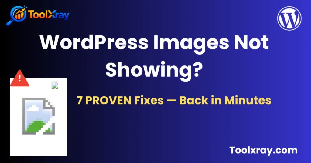 wordpress images not showing 7 proven fixes 2026 toolxray