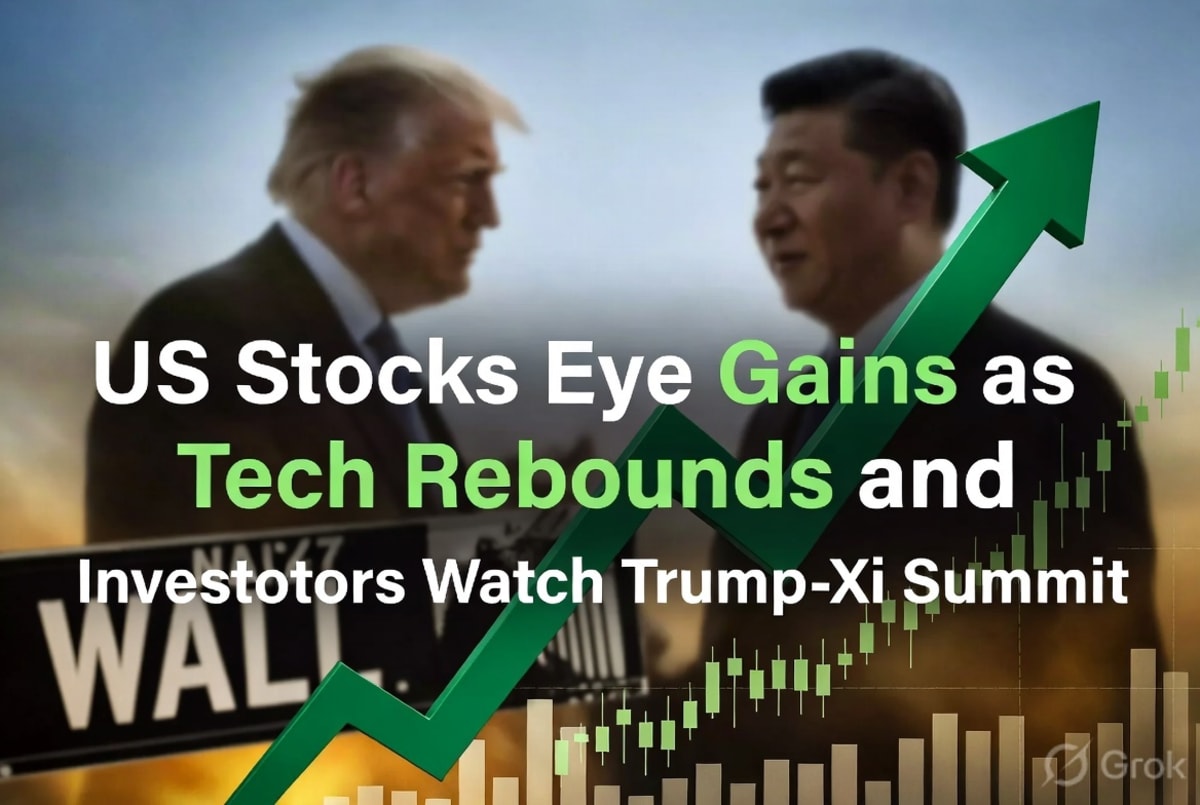 US Stocks Eye Gains as Tech Rebounds and Investors Watch Trump-Xi Summit