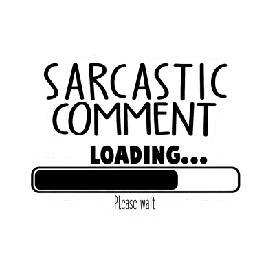 Sarcastic Comment Loading Sticker – Funny Meme Decal sticker