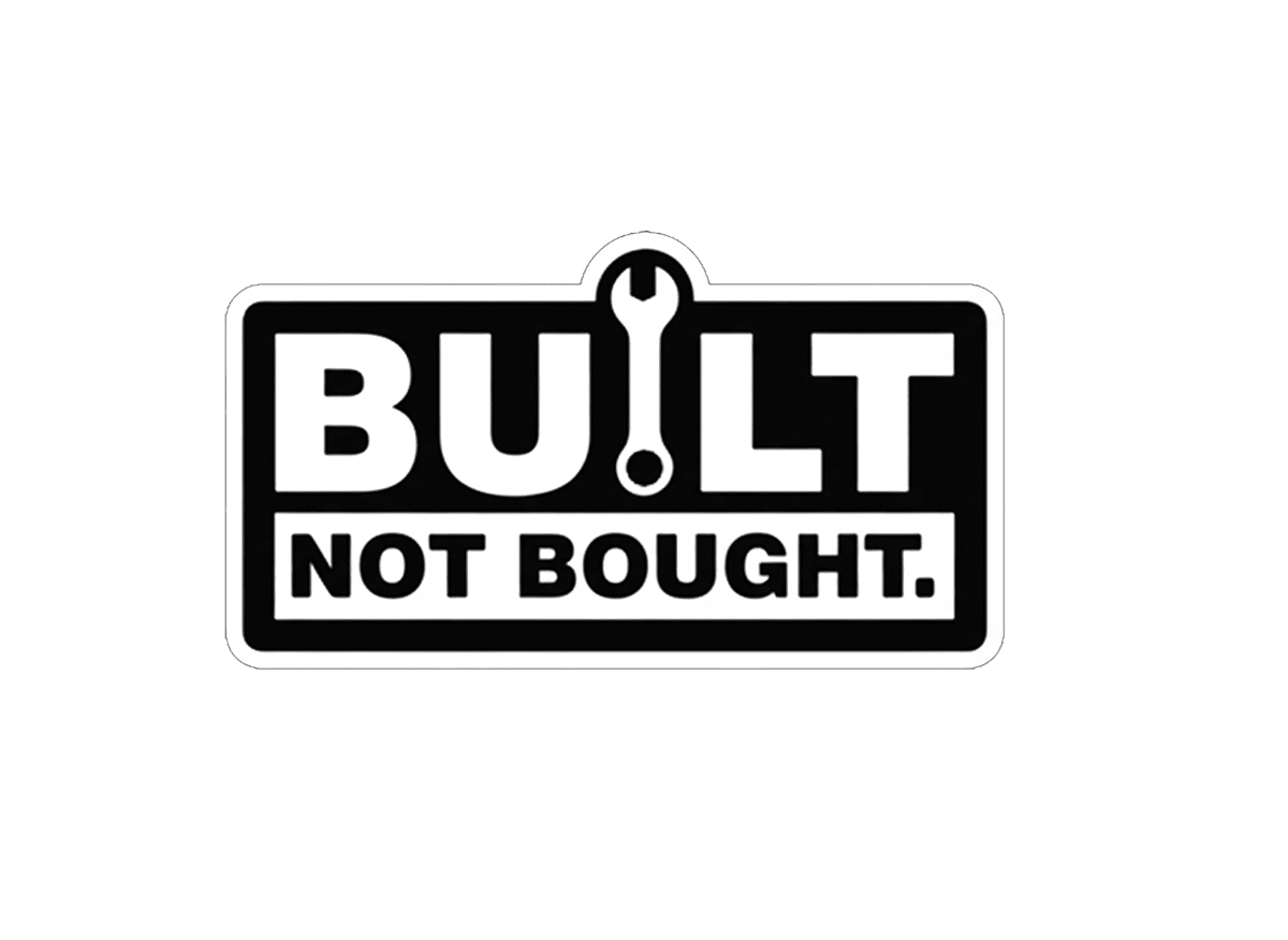 Built Not Bought Vinyl Sticker