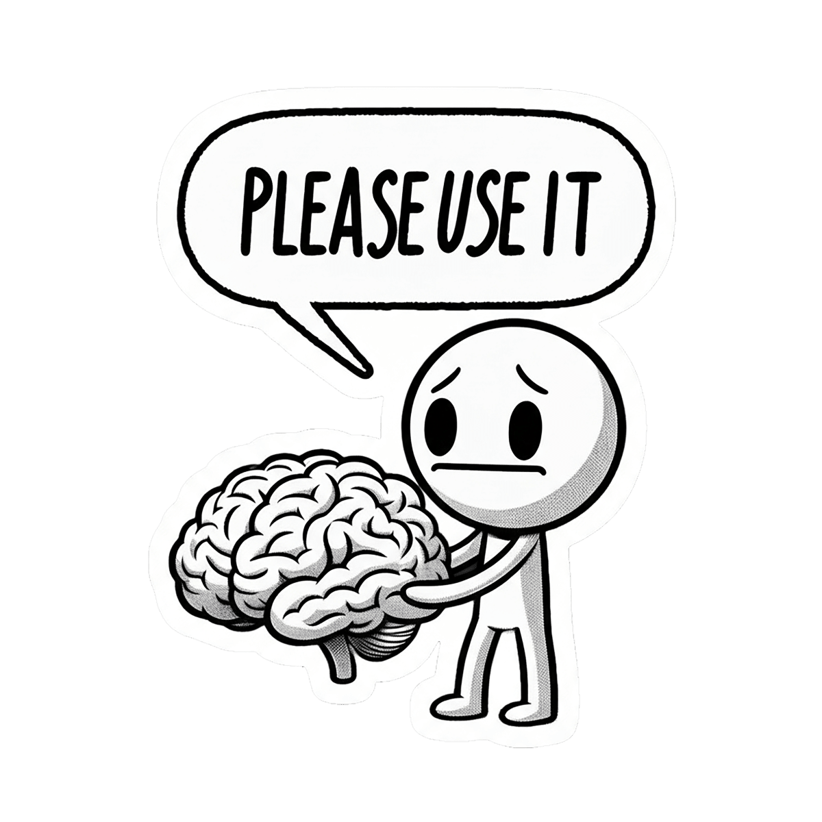 Please Use It Sticker – Funny Brain Meme Decal