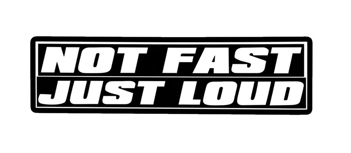 Not Fast Just Loud Sticker – Funny Car Decal
