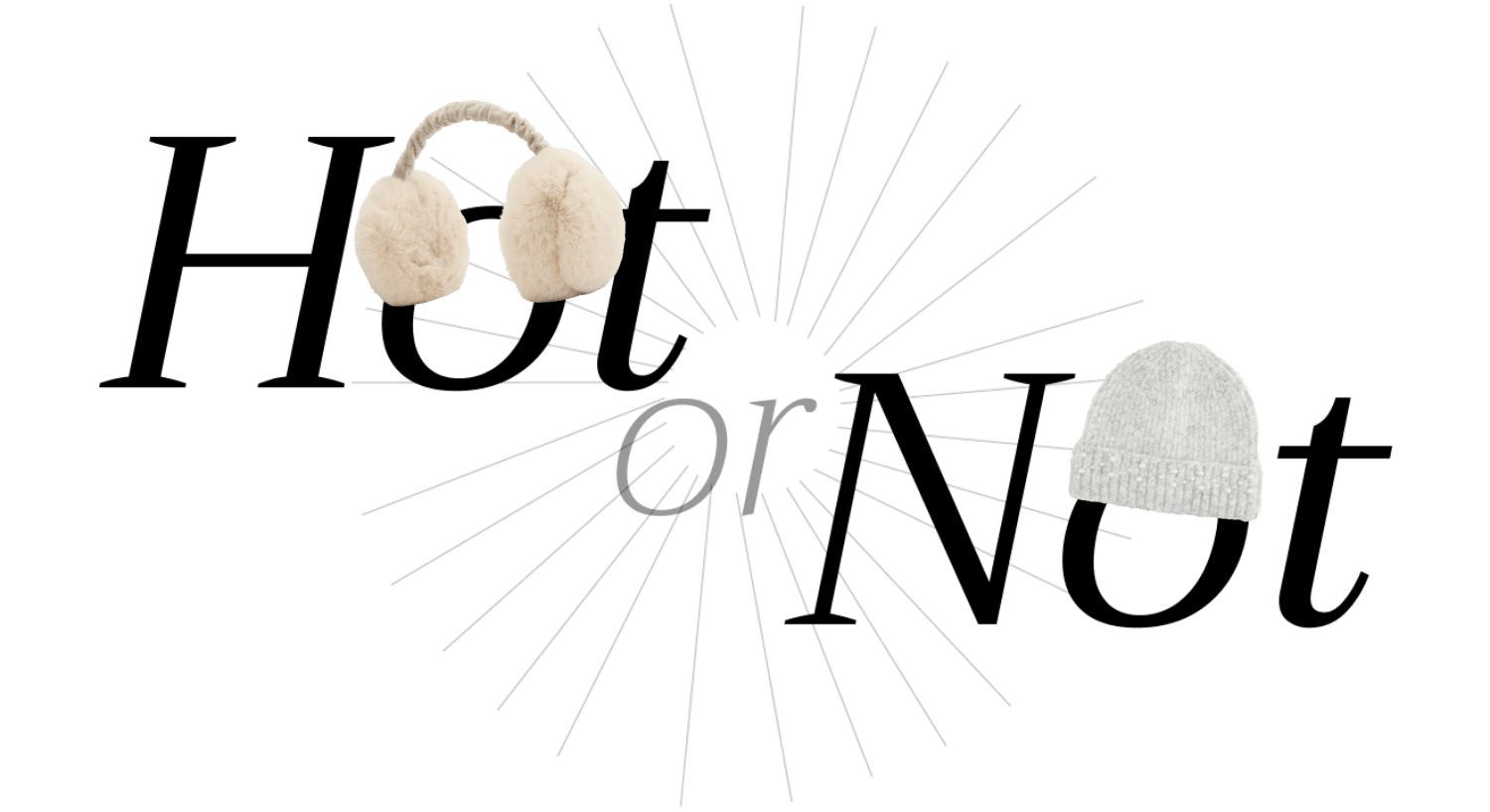 Schriftzug "Hot or Not" mit Abbildungen von Ohrenwärmern und Beanie