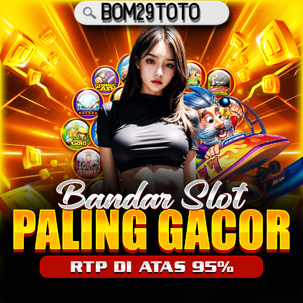 BOM29TOTO - Link Agen Slot Gacor Resmi Hari Ini Dan Situs Toto Slot 4D Terbaru