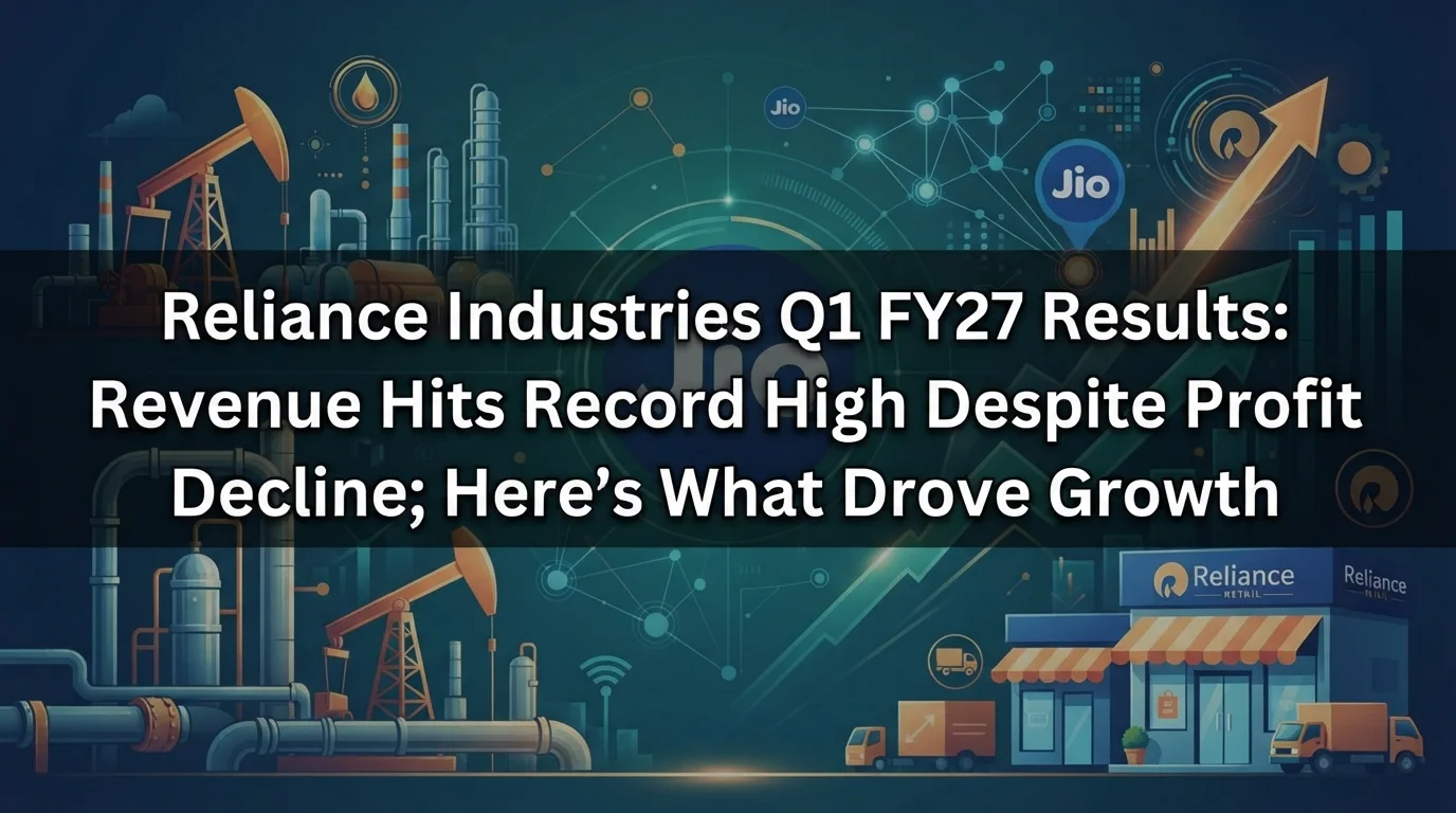 Reliance Industries Q1 FY27 Results: Revenue Hits Record High Despite Profit Decline; Here's What Drove Growth