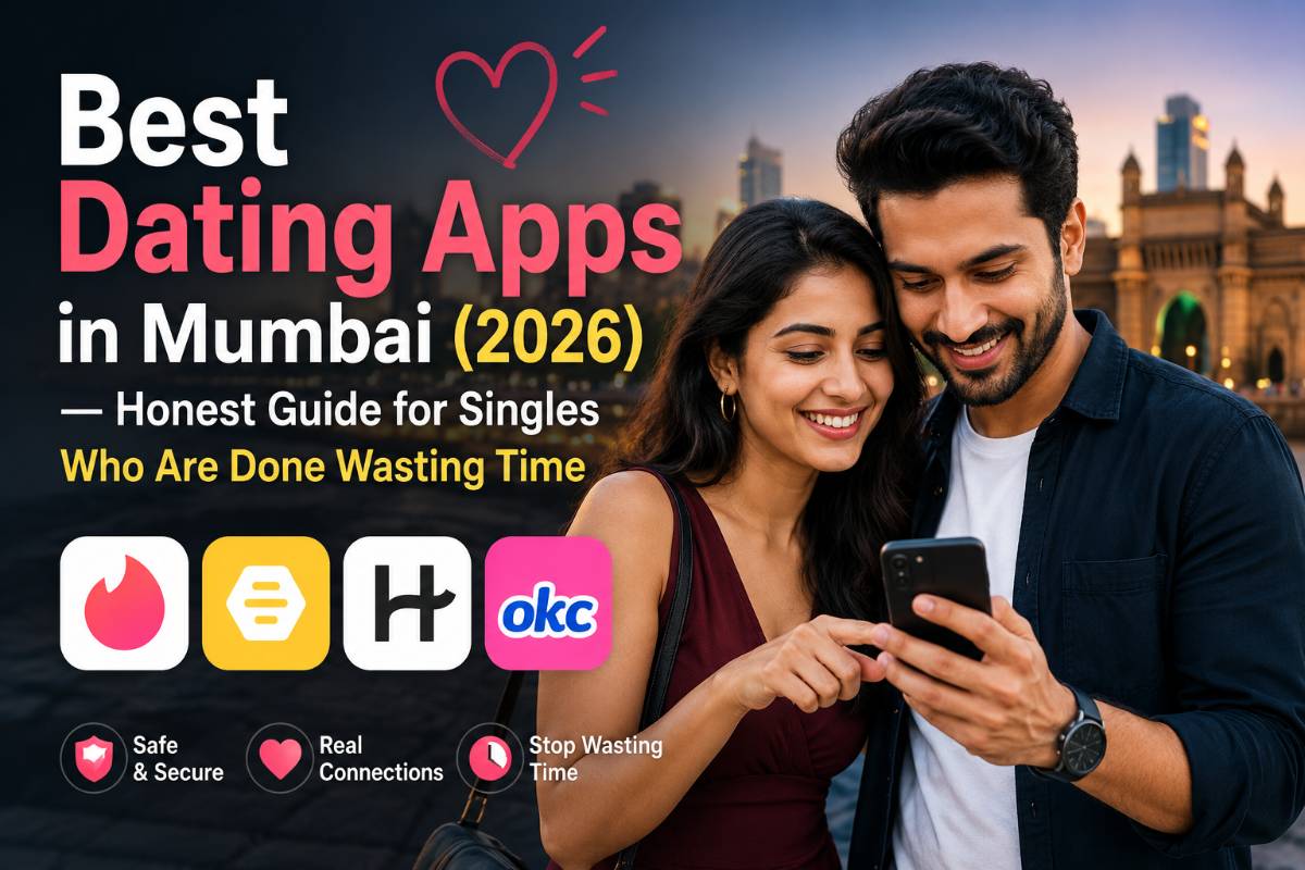 Best Dating Apps in Mumbai (2026) — Honest Guide for Singles Who Are Done Wasting Time
