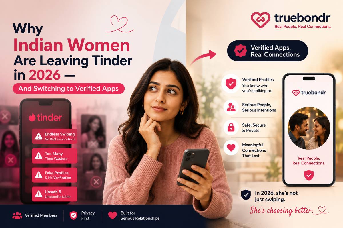 Why Indian Women Are Leaving Tinder in 2026 — And Switching to Verified Apps | TrueBondr