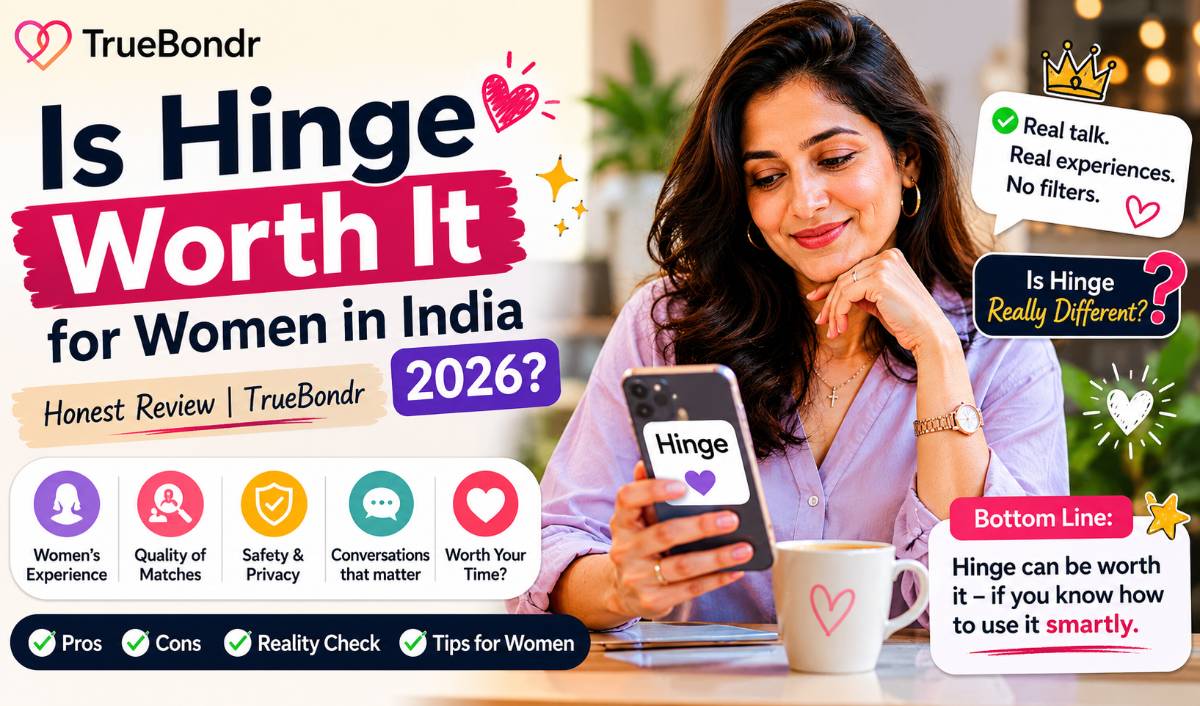 Is Hinge Worth It for Women in India 2026? Honest Review | TrueBondr Is Hinge Worth It for Women in India 2026? Honest Review | TrueBondr