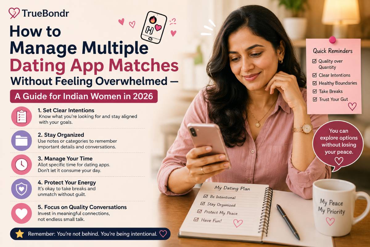 How to Manage Multiple Dating App Matches Without Overwhelm — Indian Women 2026 | TrueBondr