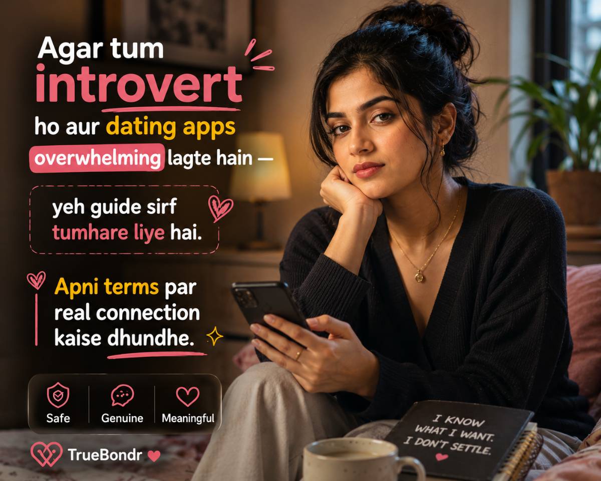 Talking Stage Se Aage Kaise Badhein — Indian Ladkiyon Ki Guide 2026 | TrueBondr Talking Stage Se Aage Kaise Badhein — Indian Ladkiyon Ki Guide 2026 | TrueBondr