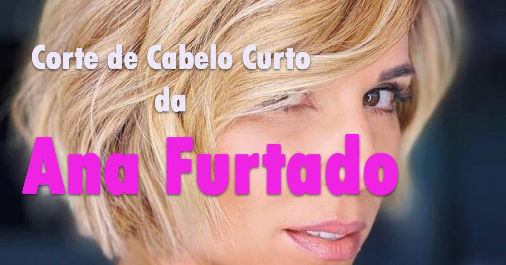 Chanel de bico: Conheça o Corte de Cabelo Curto da Apresentadora Ana Furtado 1 Chanel de bico conheca o corte da apresentadora Ana Furtado