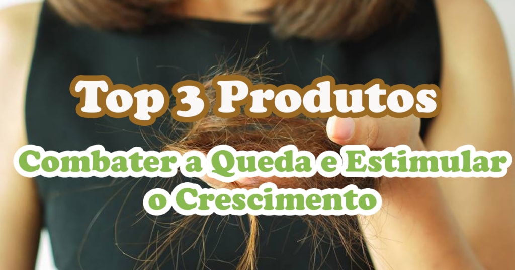 Top 3 Produtos para Combater a Queda e Estimular o Crescimento