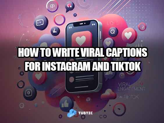 How to Write Viral Captions for Instagram & TikTok