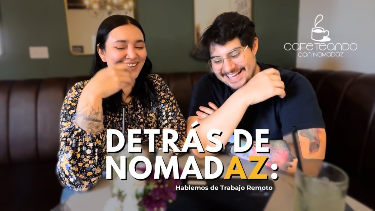 Detrás de NomadAZ: Hablemos de Trabajo Remoto