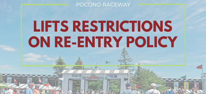 Pocono Raceway Lifts Restrictions on Re-Entry Policy - Pocono Raceway ...