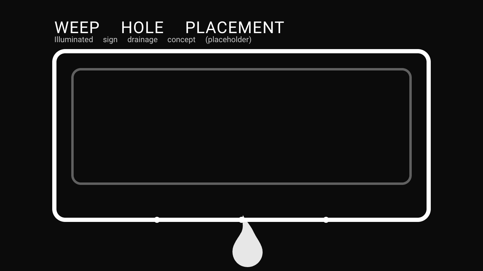 Illustration of a storefront illuminated sign cabinet with weep holes along the bottom edge draining water.