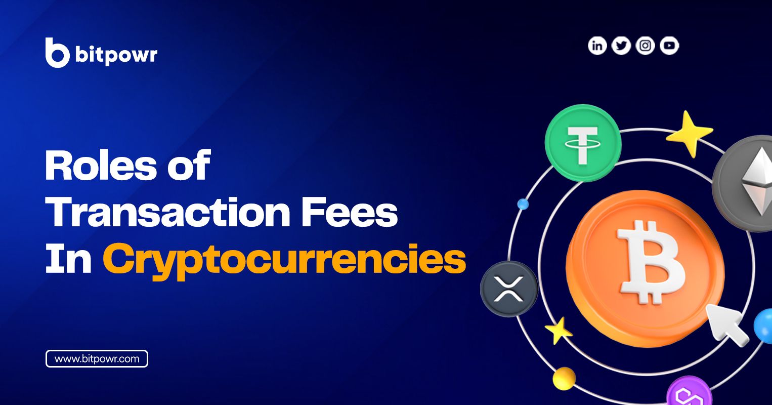 Roles of Transaction Fees In Cryptocurrencies - Bitpowr