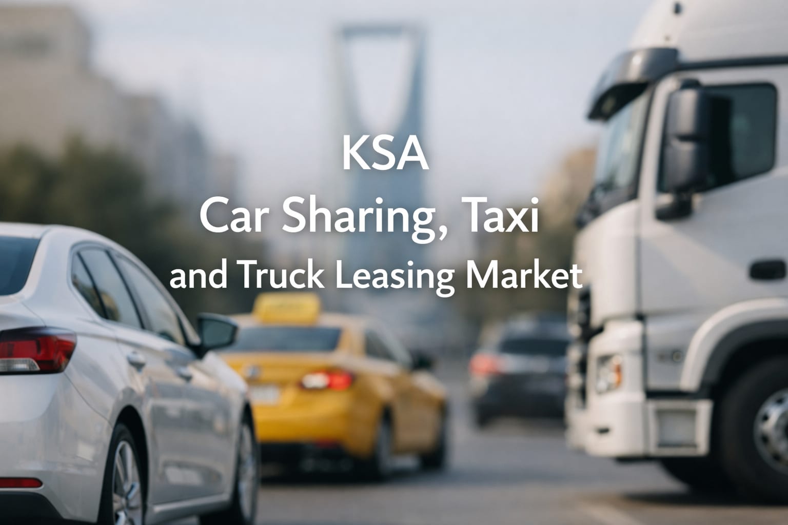 KSA Car Sharing, Taxi and Truck Leasing Market