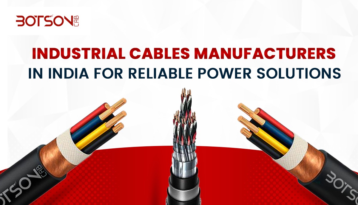 Top Industrial Cables Manufacturers in India for Reliable Power Solutions