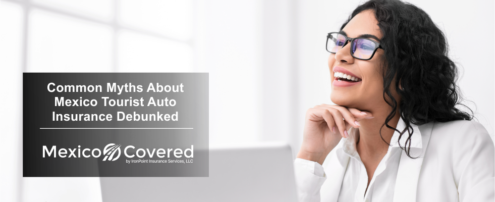Myths About Mexico Tourist Auto Insurance