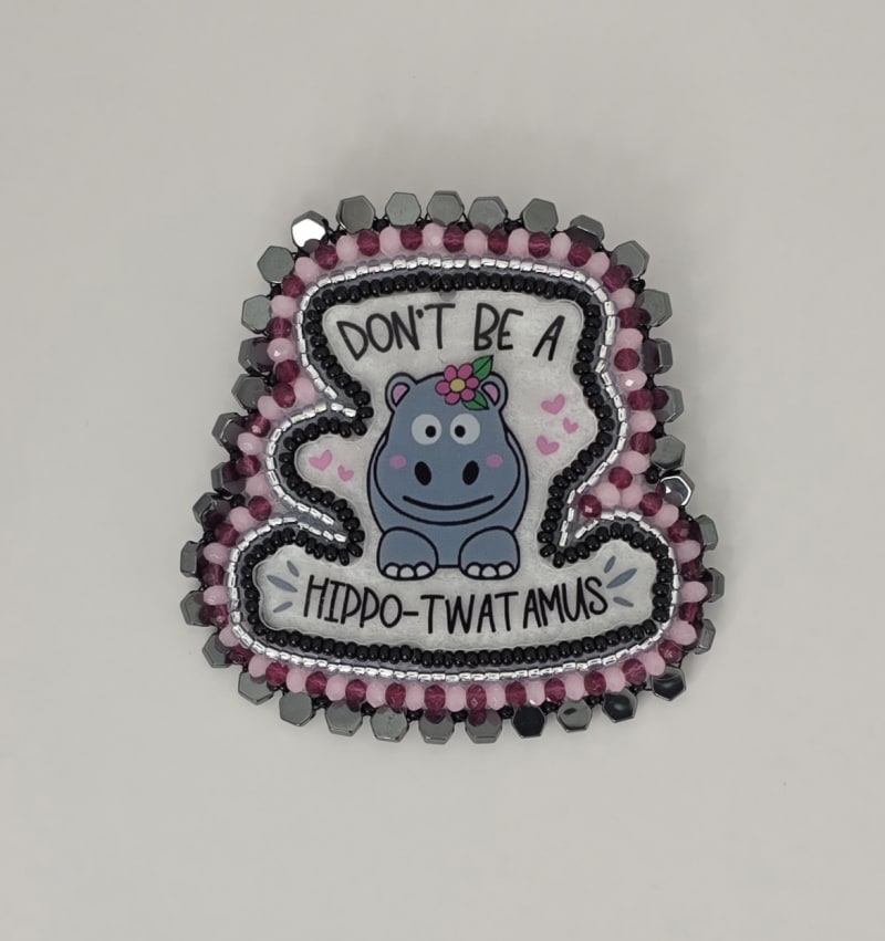 Beaded Brooch — Don't Be a Hippo-Twatamus
