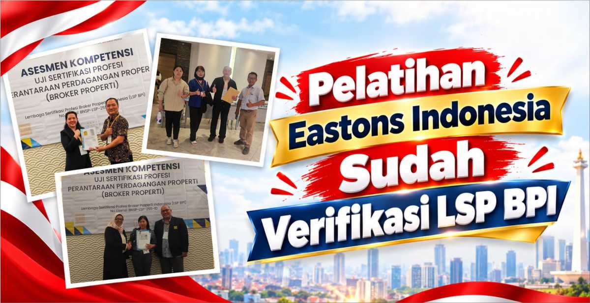 Eastons Property Dorong Masyarakat Gunakan Broker Properti Bersertifikasi