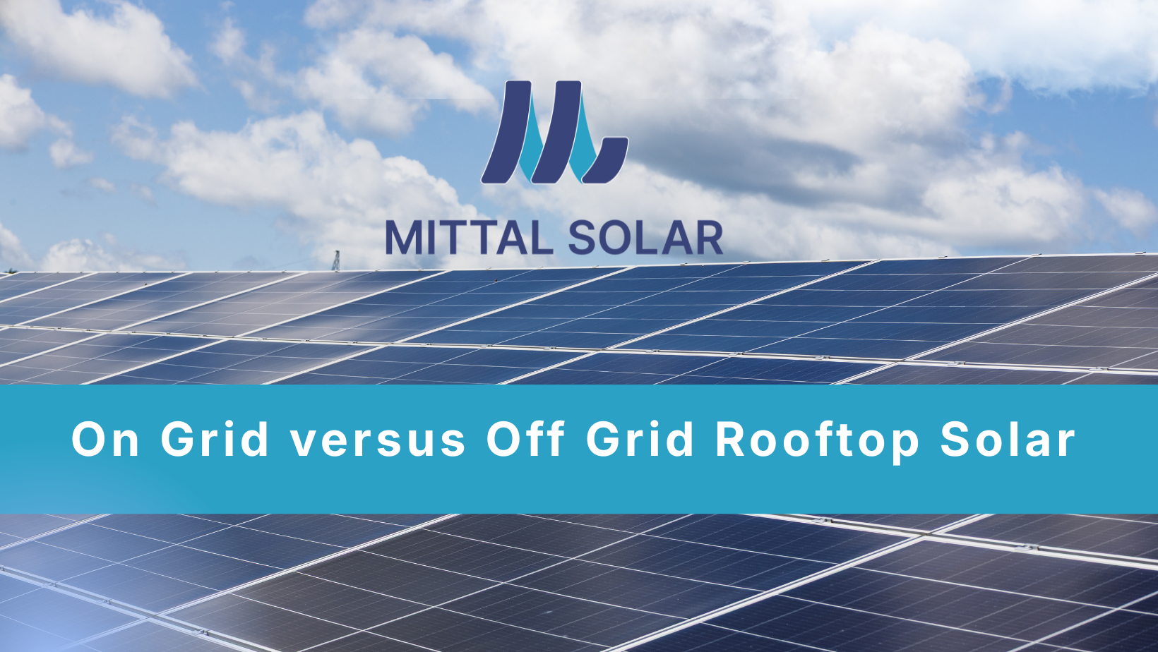 On Grid versus Off Grid Rooftop Solar: The Greatest Option for Both Home and Business Users