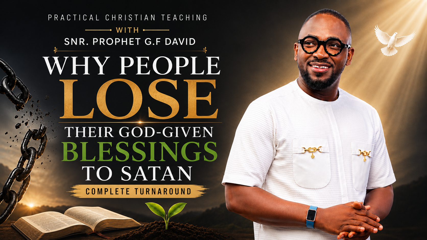 WHY PEOPLE LOSE THEIR GOD GIVEN BLESSINGS TO SATAN -COMPLETE TURNAROUND