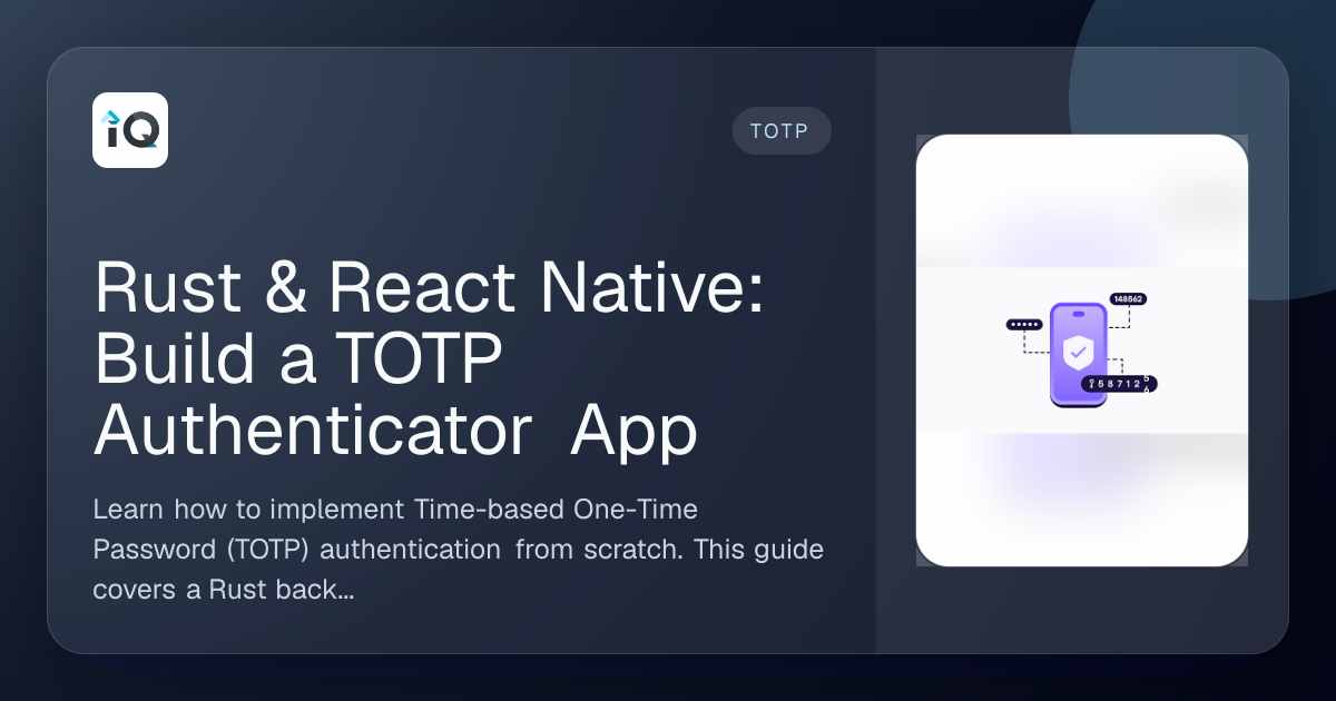 Building a TOTP Authenticator with Rust and React Native