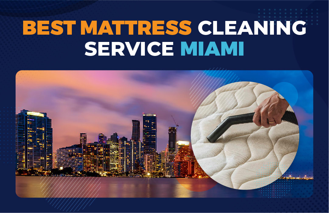 Best Mattress Cleaning Service Miami 2024